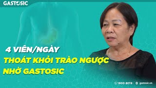 ĂN NGON, NGỦ NGON, HỒI PHỤC SỨC KHỎE NHANH SAU 2 THÁNG DÙNG GASTOSIC