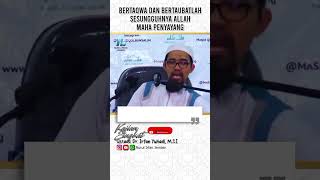 Bertaqwa dan Bertaubatlah Sesunggunya Allah Maha Penyayang | Ustadz Dr. Irfan Yuhadi, M.S.I