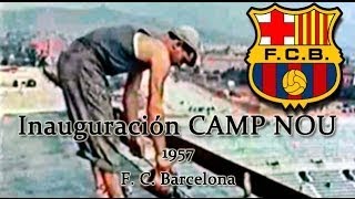 Inauguración Camp Nou en 1957 F.C.Barcelona Barça Historia