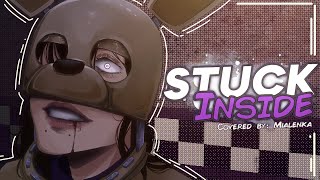 Stuck Inside | Cover and MV by Mialenka | Female ver. (FNaF 10 Year Special)