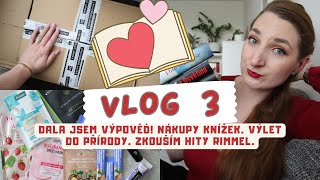 VLOG 3 | Dala jsem výpověď! | O knížkách | Výlet k rybníku | Zkouším Rimmel