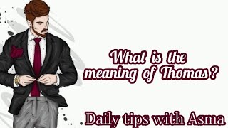 Thomas name meaning in English//What is the meaning of Thomas//Thomas name//Daily tips with Asma