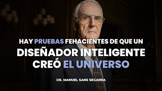 La Ciencia ya demuestra que un Diseñador Inteligente creó el Universo | Dr. Manuel Sans Segarra