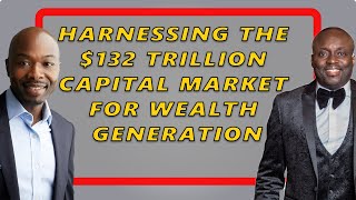 124. Harnessing the $132 Trillion Capital Market for Wealth Generation with Sam Onigbanjo