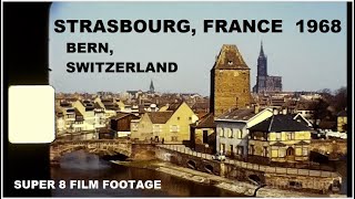 Strasbourg, France and Bern, Switzerland 1968 - Super 8 Film Footage