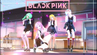 [MMD]BLACKPINK - As if it's your last||Miku Luka Rin Gumi