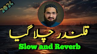 Qalandar Chala Gay || Mufti Saeed Arshad || Slow and Reverb || New Kalaam 2024.