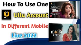 How To Use Friends Ullu Account In Your Mobile 2023 Live ll Ek Account Dono Mobile Me Use kaise Kare