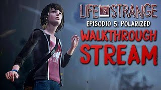 Life is Strange - Walkthrough Stream - Episodio 5 (Polarized)