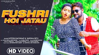 FUSHRI HOI JATAU // SINGER // NITESH KACHHAP // ACTOR // MONU RAJ And VARSHA RITU