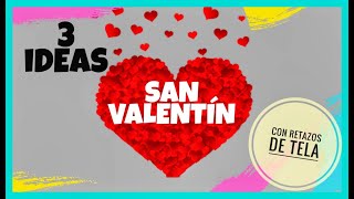 3 IDEAS PARA SAN VALENTIN CON RETAZOS DE TELA / 14 de febrero ❤