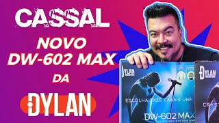 NOVO SISTEMA SEM DIO DA DYLAN, DW-602 MAX! O QUE VEIO DE DIFERENTE?