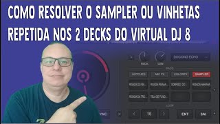 COMO RESOLVER O SAMPLER OU VINHETAS REPETIDA NOS 2 DECKS DO VIRTUAL DJ 8