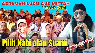 GUS MIFT4H TERBARU SUPER LUCU PILIH NABI ATAU SUAMI