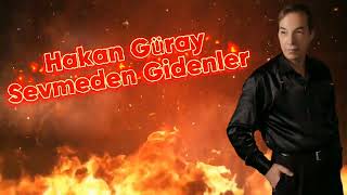 Hakan Güray - Sevmeden Gidenler