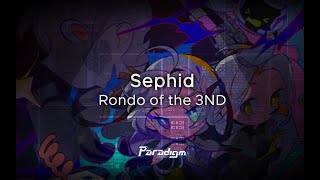 【Paradigm: Reboot】Sephid - Rondo of the 3ND