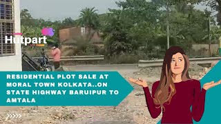 RESIDENTIAL PLOT SALE AT MORAL TOWN KOLKATA..ON STATE HIGHWAY BARUIPUR TO AMTALA Video no. 923