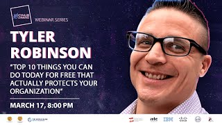 Top 10 free ways to secure cyber security of your organization by Tyler Robinson | Webinar Series