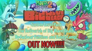 The Reflourish of Big Wave Beach - Custom Level Pack - OUT NOW!!!! (PvZ 2 Reflourished)