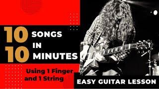 Learn 10 Songs in 10 Minutes Using 1 finger and 1 string! Easy Guitar Lesson for Beginners