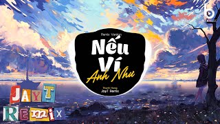 Nếu Ví Anh Như Mashup Đảo Nghịch Remix - Phương Mai x「JayT Remix」- Nhạc Remix Xu Hướng TikTok 2024