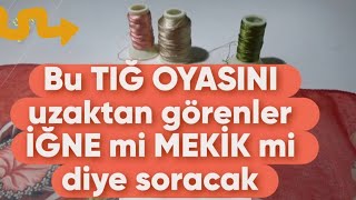 223. Bu TIĞ OYASINI uzaktan görenler İĞNE oyası mi MEKİK mi diye soracak✔️