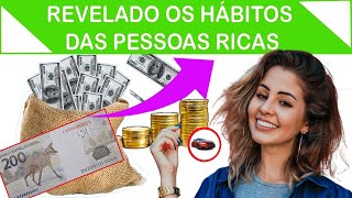 7 HÁBITOS das pessoas Ricas - Se TORNE RICO ou RICA