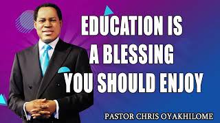 EDUCATION IS A BLESSING YOU SHOULD ENJOY BY PASTOR CHRIS OYAKHILOME