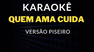 karaokê Quem Ama Cuida Versão Piseiro