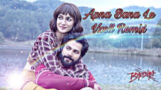 Apna Bana Le (Tu mera Koi Na hoke) Remix | Vzell #arjitsingh #varundhawan #bhediya #remix #music