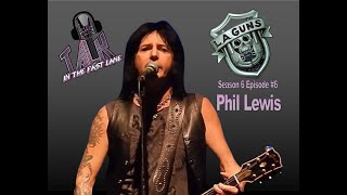 Talk In The Fast Lane Interview - Phil Lewis (L.A. Guns) - Discussing The Sunset Strip In The 80s