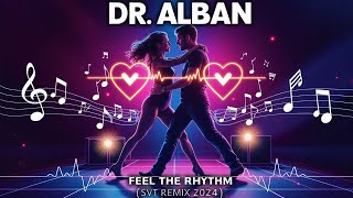 Dr. Alban - Feel the rhythm (SVT remix 2024) #SVT_music #DrAlban #Eurodance #progressivehouse