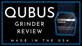 Qubus Grinder Review