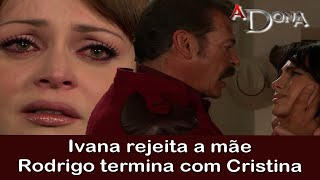 A Dona - Ivana rejeita a mãe | Rodrigo termina com Cristina