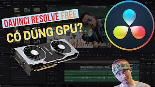 DR Tips ✅30: DaVinci Resolve bản Free có dùng đến VGA/GPU không?