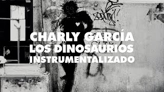 Charly García - Los dinosaurios [Instrumentalizado]