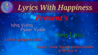 Ishq Vishq Pyaar Vyaar song lyrics || Sonu Nigam, Nikhita Gandhi & Mellow D || Ishq Vishq Rebound