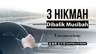 3 Hikmah dibalik Musibah - Ummi Fairuz Ar-Rahbini