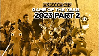 Game of the Year 2023 Part 2 | Filthy Casuals Episode 427