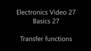 Analogue electronics 27: Basics 27 - Transfer functions