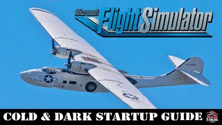 Mastering MSFS 2020 Consolidated PBY Cold Dark Startup Like a Pro!