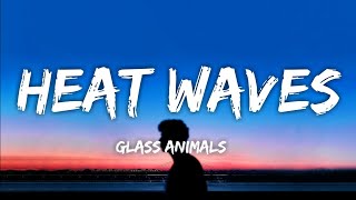 Heat Waves - Glass Animals (Lyrics) 🎵