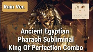 ❗EXTREMELY POWERFUL❗Egyptian Pharaoh Subliminal/ King Of Perfection Combo/ Wealth, Power/ Rain Ver.