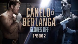 GLOVES OFF: CANELO vs. BERLANGA | Episode 2