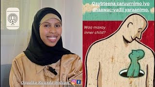 EP12| Qaybteena caruurnimo| inner child| الطفل الداخلي.✨