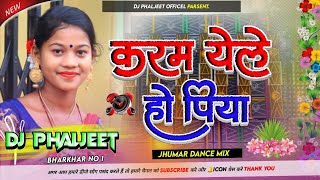 Karam Yele Ho Piya Kekar Sange Manoj Jharkhandi  Karma Puja Song   [ Jhumar Dance Mix ] Dj Phaljeet