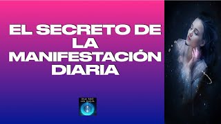 EL SECRETO De La MANIFESTACIÓN DIARIA Ley De Atracción