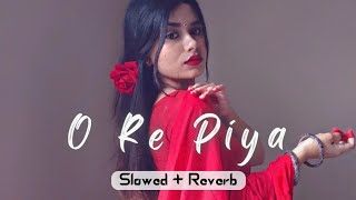 O Re Piya [ Slowed+Reverb ] Rahat Fateh Ali @It Sachin Music