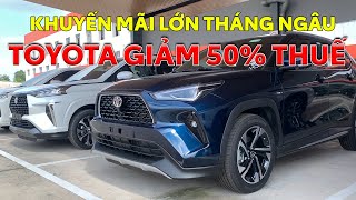 GIẢM 50% THUẾ TRƯỚC BẠ CÁC DÒNG XE TOYOTA - KHUYẾN MÃI LỚN THÁNG NGÂU