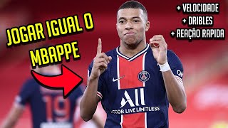 DICAS PARA JOGAR IGUAL O MBAPPE DO PSG